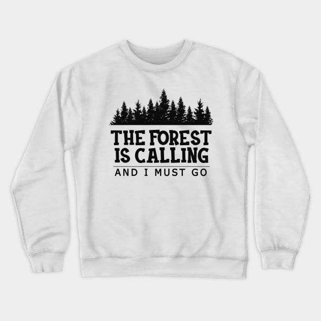 Forest - The forest is calling I must go Crewneck Sweatshirt by KC Happy Shop